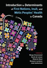 Book cover for Introduction to Determinants of First Nations, Inuit, and Métis Peoples’ Health in Canada, featuring a colorful floral brain and stethoscope illustration on a black background, with editors’ names listed on the right.