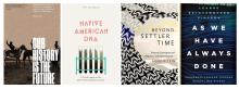 Some of the titles read by the Indigenous Studies Graduate Student Research Cluster this year: Our History is the Future by Nick Estes; Native American DNA by Kim TallBear; Beyond Settler Time by Mark Rifkin; As We Have Always Done by Leanne Simpson