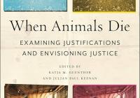 Book cover for When Animals Die: Examining Justifications and Envisioning Justice, featuring four differently colored views of an empty industrial animal barn, with the title and editors’ names centered between the images.